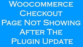 Woocommerce Checkout Page Not Showing After The Plugin Update [upl. by Jowett]