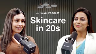 Skin talk Dermatologists Guide to 20s Skincare  Cureskin podcast [upl. by Eelidnarb]