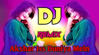 Akshar Iss Duniya Mein dj remix song 2024 [upl. by Yaj]