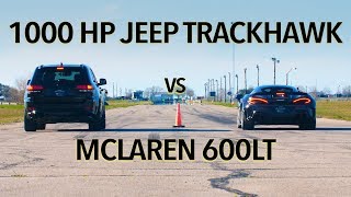 McLaren 600LT vs 1000 HP Jeep Trackhawk Drag Race [upl. by Nemhauser]