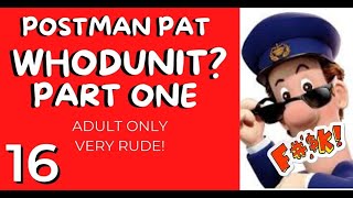 Postman Pat 16 quotWhodunit Part Onequot Adult Only  Rude Funny Video 2021 [upl. by Dibb]