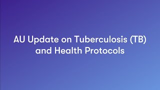 AU Update on Tuberculosis TB and Health Protocols [upl. by Limaj]