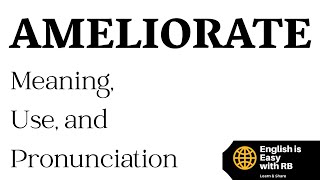 AMELIORATE MEANING  AMELIORATE PRONUNCIATION  AMELIORATE USE  ADVANCED ENGLISH WORDS [upl. by Ennylyak335]