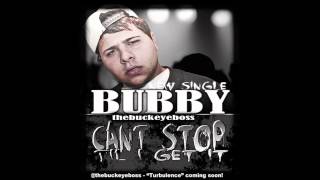 Bubby The Buckeye Boss  Wont Stop Til I Get  Turbulence mixtape [upl. by Nede59]