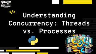 Understanding Concurrency Threads vs Processes In Python [upl. by Neleh462]