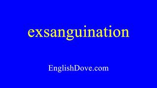 How to pronounce exsanguination in American English [upl. by Costa]