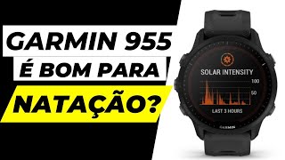 GARMIN FORERUNNER 955 é Bom Para Natação [upl. by Nyliret]