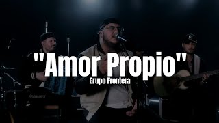 Grupo Frontera  AMOR PROPIO LETRA [upl. by Peggie861]