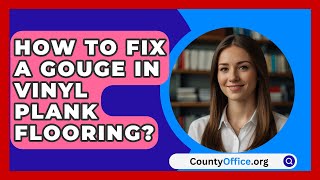 How To Fix A Gouge In Vinyl Plank Flooring  CountyOfficeorg [upl. by Akeem]