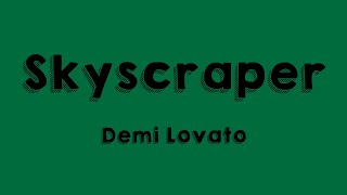 Skyscraper  Demi Lovato Lyrics Video 🏕 [upl. by Aivin]