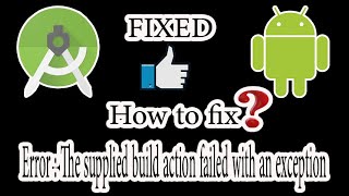 How to fix  Error  The supplied build action failed with an exception  in Android Studio [upl. by Farrison]