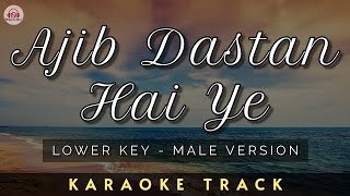 AJIB DASTAN HAI YE  KARAOKE  Male Version  Lower Key  Unplugged [upl. by Trevor]