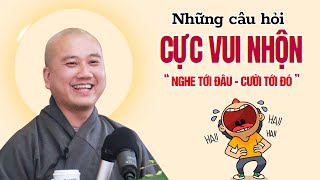 Những câu hỏi VUI NHỘN quotnghe tới đâu cười tới đóquot  Thầy Thích Pháp Hòa [upl. by Ahsenac452]