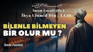 Bilenle Bilmeyen Bir Olur mu   İmam Gazali Hz  İhya Ulumid Din  1 Cilt [upl. by Ttevy]