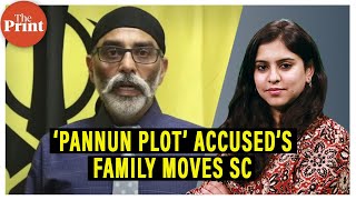 ‘Violation of basic human rights case of mistaken identity’—‘Pannun plot’ accused’s family moves SC [upl. by Berstine]