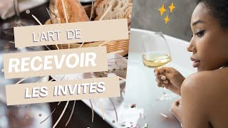 LART DE RECEVOIR SES INVITES [upl. by Nauhs]