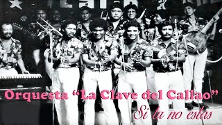 Orquesta quotLa Clave del Callaoquot  Si tu no estas [upl. by Aryt]