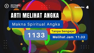 MELIHAT ANGKA 1133  Pada Jam 1133🔹 Makna Spiritual Angka 1133 [upl. by Aikcin]