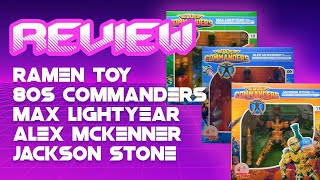 Ramen Toy 80s Commanders Max Lightyear Alex McKenner and Jackson Stone Review [upl. by Atnovart]