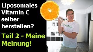 Liposomales Vitamin C selber herstellen  Teil 2  Meine Meinung [upl. by Nrublim]