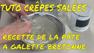 TUTO CRÊPES SALÉES  LA RECETTE DE LA PÂTE A GALETTES BRETONNES FARINE DE SARRASIN [upl. by Radburn101]