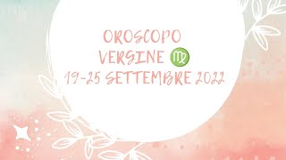 OROSCOPO VERGINE ♍ 1925 SETTEMBRE 2022 [upl. by Izabel679]