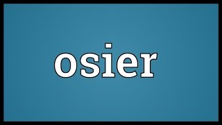 Osier Meaning [upl. by Toh]