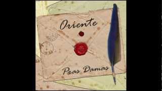 Oriente  Pras Damas [upl. by Atsylak]