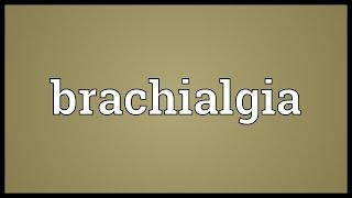 Brachialgia Meaning [upl. by Wehner701]