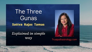 The Three Gunas  Satwa Rajas and Tamas  Explained in simple way [upl. by Hellman287]