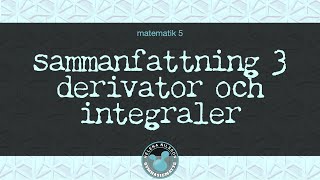 5 sammanfattning 3 derivator och integraler [upl. by Yul]