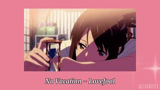 No Vacation  Lovefool SlowedReverb [upl. by Nahor]