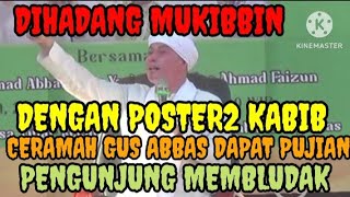 DIHADANG MUKIBBIN DENGAN POSTER2 KABIB CERAMAH GUS ABBAS DI RAWALO MEMBLUDAK [upl. by Eldreda]