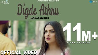 Digde Athru Official Video Jaskaran Riar Ft Himanshi Khurana  MixSingh  New Punjabi Songs 2018 [upl. by Gersham]