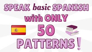 Speak Basic Spanish with Just 50 Sentence Patterns😊🇪🇸 [upl. by Schonthal]