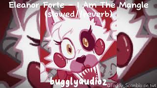 Eleanor Forte  I Am The Mangle slowedreverb [upl. by Primalia]