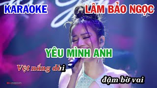 YÊU MÌNH ANH  LÂM BẢO NGỌC  KARAOKE NHẠC TRẺ  BEAT TONE NỮ COVER HẠ TONE [upl. by Primrose307]