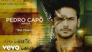 Pedro Capó  Qué Pasaría Cover Audio [upl. by Stoecker117]