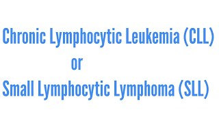 Chronic Lymphocytic Leukemia CLL or Small Lymphocytic Lymphoma SLL [upl. by Pease30]