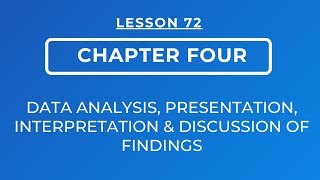 LESSON 72  CHAPTER FOUR  DATA ANALYSIS PRESENTATION INTERPRETATION amp DISCUSSION OF FINDINGS [upl. by Lehmann]