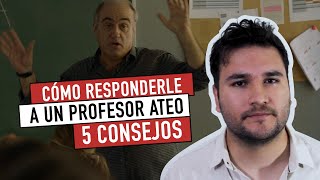 Cómo responderle a un Profesor ATEO I 5 Consejos [upl. by Assiran]