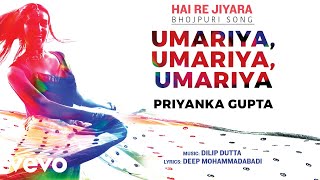 Umariya Umariya Umariya  Official Full Song  Hai Re Jiyara  Priyanka Gupta [upl. by Dodie]