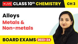 Alloys  Metals and Nonmetals  Class 10 Chemistry Chapter 3 LIVE [upl. by Oina]