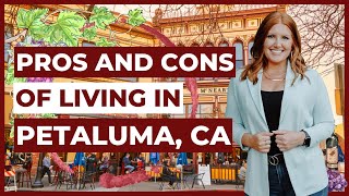 Exploring the Pros and Cons of Petaluma California YOU MUST KNOW Living in Sonoma County CA [upl. by Ariec]