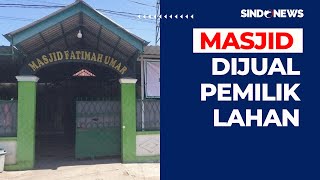 Bangunan Masjid di Makassar Dijual Pemilik Lahan  Sindo Today 1607 [upl. by Roderigo]