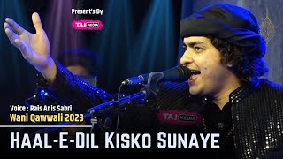 Rais Anis Sabri की एक खूबसूरत Qawwali  Haal E Dil Kisko Sunaye Apke Hote Hue  Rais Anis Sabri [upl. by Tima723]