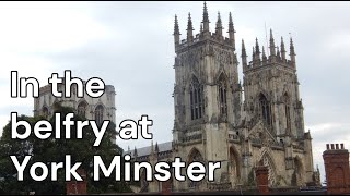 Bell ringing at York minster  Up in the belfry [upl. by Frasch]