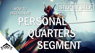 How To Install the Personal Quarter Segment  Warframe [upl. by Lorollas]