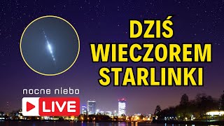 Dziś wieczorem Starlinki o 2115  Nocne Niebo live [upl. by Labina]