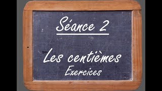 Vidéo exercice  Les nombres décimaux séance 2  Les centièmes [upl. by Ashwell557]